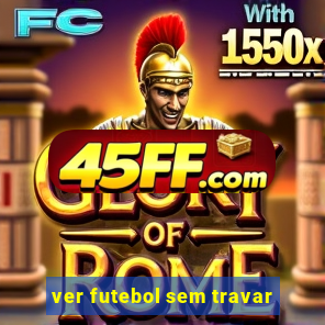 ver futebol sem travar
